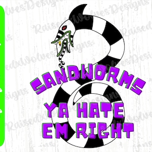 Sandworms Ya Hate Em Right PNG | Halloween Digital Clipart | Beetlejuice PNG Instant Download