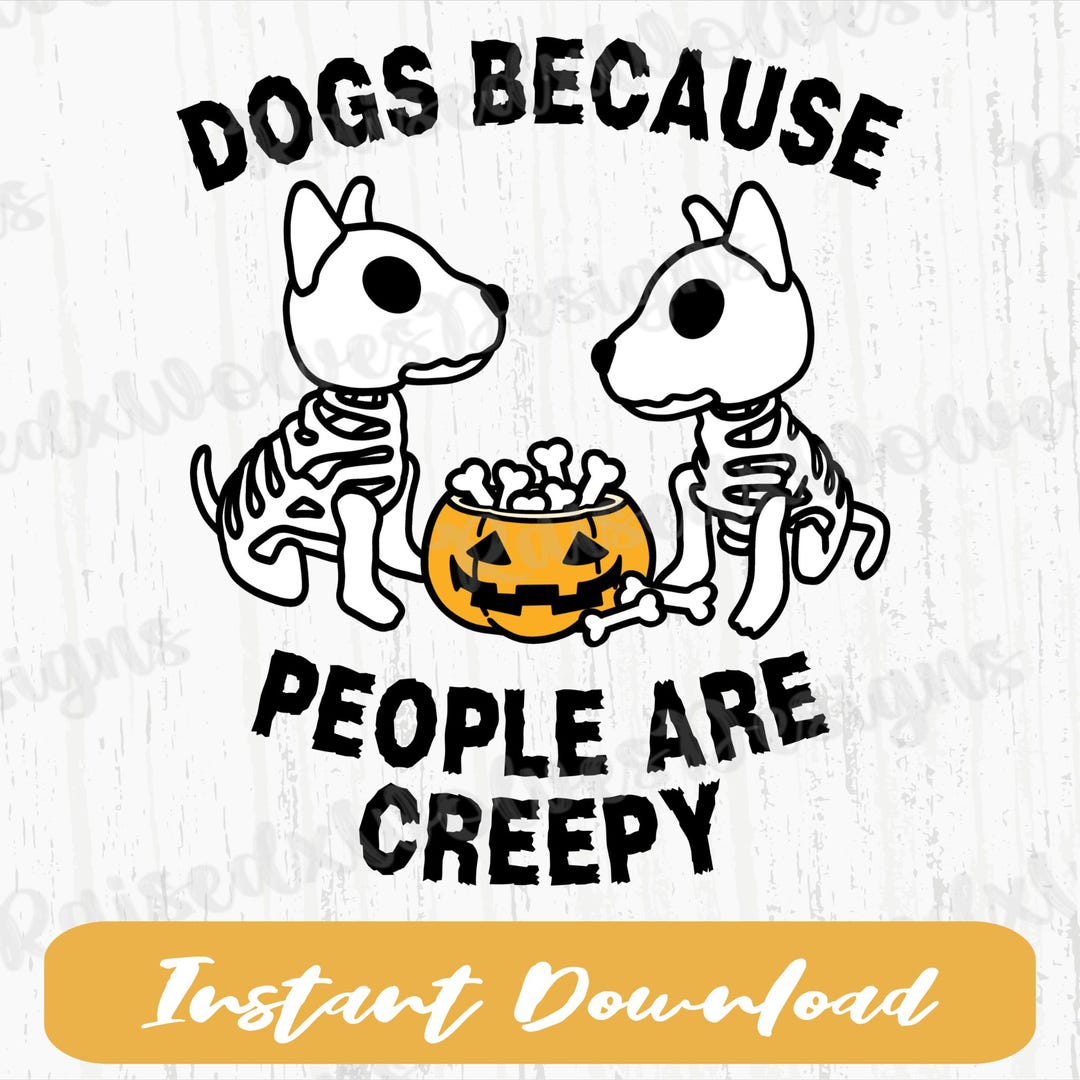 Dogs Because People Are Creepy PNG | Halloween Digital Clipart ...