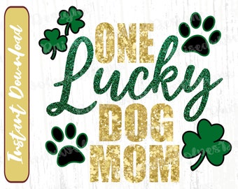 One Lucky Dog Mom PNG / St Patricks Day Digital Clipart / Shamrocks and Paw Prints PNG Instant Download Shirt Sublimation