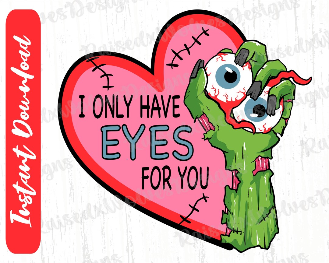 I Only Have Eyes for You PNG Funny Valentine Digital Clipart Creepy Valentine PNG Instant