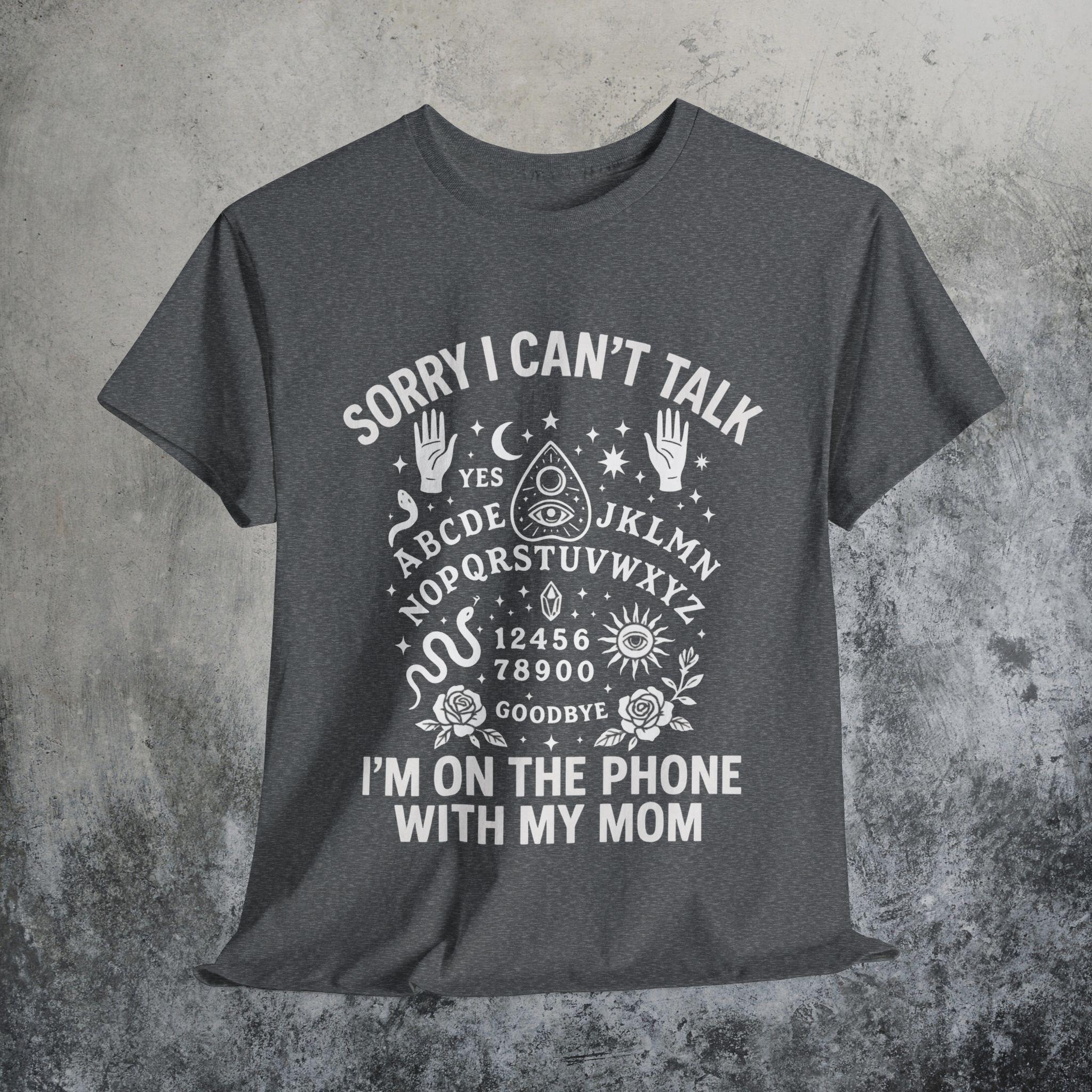 Sorry I Can't Talk I'm on the Phone With My Mom Ouija Board | Dead
