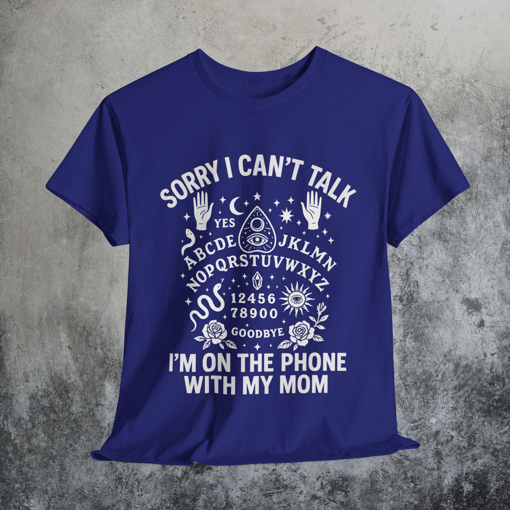 Sorry I Can't Talk I'm on the Phone With My Mom Ouija Board | Dead