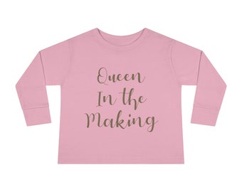 Inspiring, gifts for girls, inspirational, empowering quotes, Queen in the Making toddler long sleeve shirts