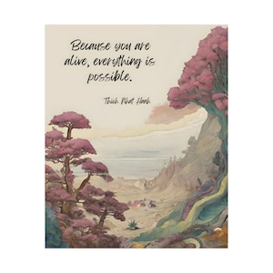 Thich Nhat Hanh Print - Because you are alive, everything is possible | Thich Nhat Hanh quote wall art | decor | poster | Buddhism print