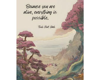 May include: A print featuring a landscape with pink-leafed trees and a quote: "Because you are alive, everything is possible." The artwork has a serene, pastel color palette with a mountain range and a body of water in the background.
