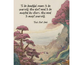 May include: A print featuring a landscape with pink-leafed trees and a quote by Thich Nhat Hanh: "To be beautiful means to be yourself. You don't need to be accepted by others. You need to accept yourself."