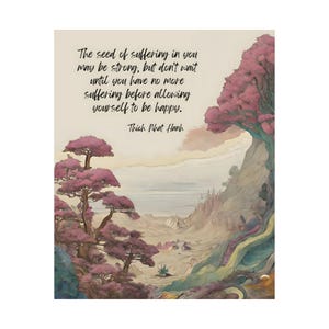 Thich Nhat Hanh Print - The seed of suffering, allow yourself to be happy | Thich Nhat Hanh quote wall art | decoration | poster | print