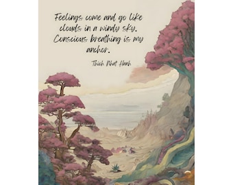 May include: A serene art print featuring a landscape with pink-flowered trees and a quote by Thich Nhat Hanh: "Feelings come and go like clouds in a windy sky. Conscious breathing is my anchor."