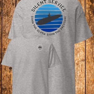 Silent Service Submarine Force | US Navy tshirt | Navy Veteran | Submarine Veteran| Navy Apparel | Retired Navy | GO Navy | Navy Shirts