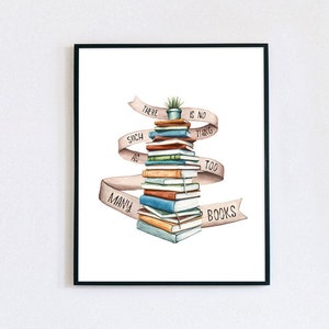 May include: A framed print with a stack of books and a potted plant on top. The books are surrounded by a pink ribbon with the text "There is no such thing as too many books".