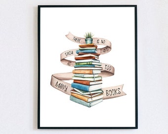 Stack of Books Art Print | No Such Thing As Too Many Books | Watercolor Art Print | Gift for Readers