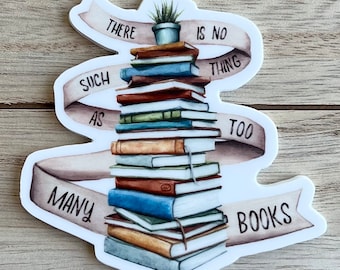 Too Many Books Sticker | Watercolor Sticker | Gift for Readers | Waterproof Vinyl Sticker