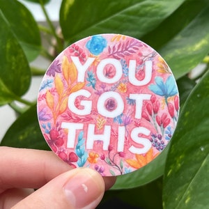 You Got This Sticker | Motivational Sticker | Waterproof Vinyl Sticker