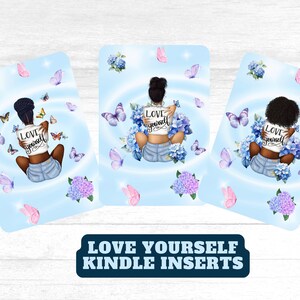 May include: Three blue and white Kindle inserts with a floral design and butterflies. Each insert features a black woman with a white shirt that says "Love Yourself".