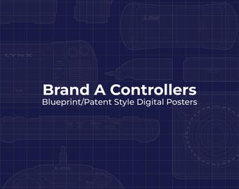 Brand “A” Controllers, Blueprint/Patent Style Digital Posters