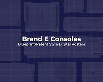 Brand “E” Consoles, Blueprint/Patent Style Digital Posters