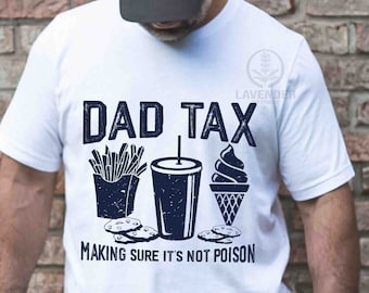 Dad Tax T-Shirt, Make Sure It's Not Poison Tee, Funny Dad Shirt, Fathers Day, Humor Dad Shirt, Dad Jokes Shirt, Best Dad Shirt, Vintage Dad