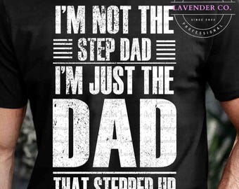 Je ne suis pas un beau-père, je suis le père qui a intensifié les choses PNG, beau-père chemise Png, chemise fête des pères Png, cadeau pour papa Png, chemise papa Png