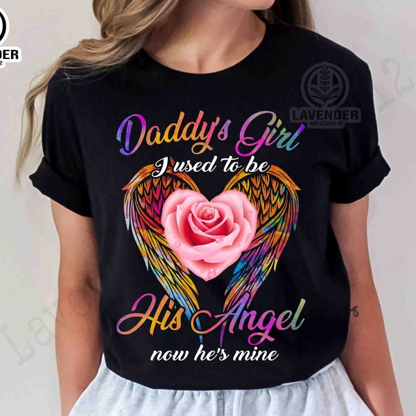 Daddy's Girl I Used To Be His Angel Now He's Mine Shirt, Dad Angel Wings Shirt, Father's Day Shirt, Love Daddy Shirt, Best Gift For Him Tee