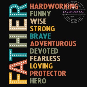May include: A black background with the word "FATHER" in colorful, vintage-style lettering. Below, a list of words like "HARDWORKING," "FUNNY," "BRAVE," and "HERO" are displayed in various colors. The Lavender Co. logo is in the upper right corner.