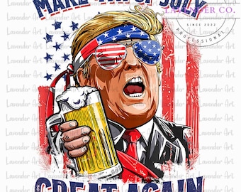 Make 4th Of July Great Again PNG, American 4th Of July Png, Trump 4th of july, Independence Day Design, Digital Download