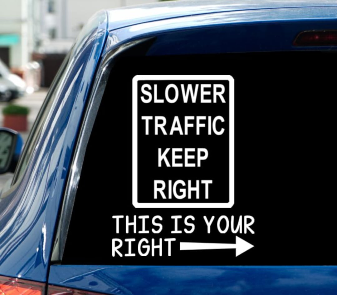Slower Traffic Keep Right Vinyl Car Window Decal Bumper Sticker Road ...