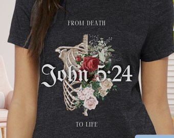 From Death to Life Shirt, Christian Tshirt, Christian Tee, Bible Verse, Christian floral shirt, Reformed theology, theology shirt, believer