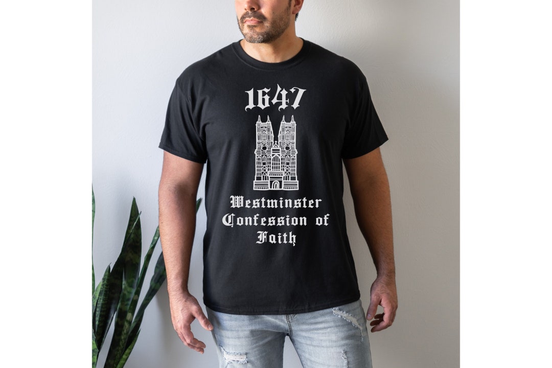 Westminster Confession of Faith Shirt, Christian Shirt, Calvinist Shirt