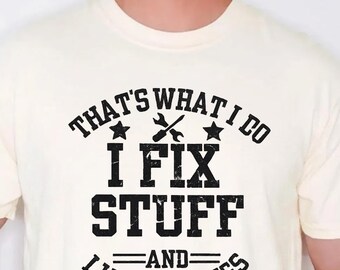 I Fix Stuff That's What I Do Unisex T-Shirt, Father's Day T Shirt, Fixer Dad shirts, Funny Tee, Father's Day Gift for Father, Dad Shirts