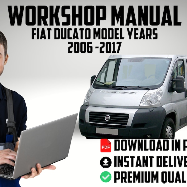 Official factory workshop service repair car fix manual Fiat Ducato ( Peugeot Boxer 2 )  Model Years 2006 to 2017 repair guide download