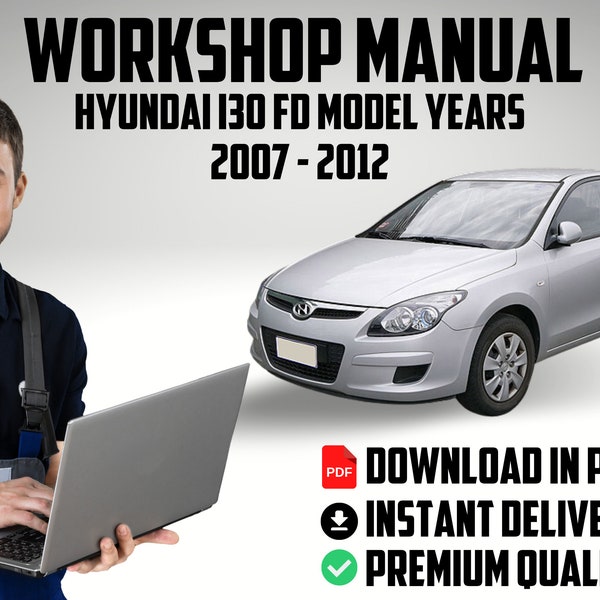 Official factory workshop service repair car fix manual Hyundai i30 FD Model Years 2007 to 2012 repair guide download