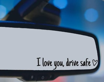I Love You Drive Safe Mirror Decal | Rearview Mirror Car Decal | Mirror Decal | Vinyl Decal | Gift For Her | Car Mirror Decal | Gift for Him