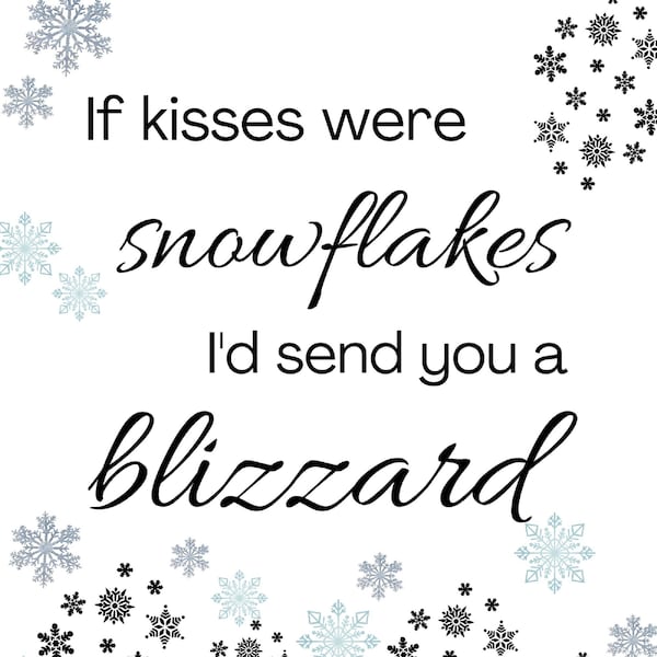 If kisses were snowflakes I'd send you a Blizzard Downloadable Wall Art