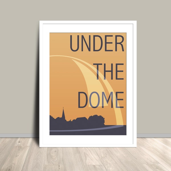 Under the Dome Poster Print Inspired by Stephen King Novel in a Minimalist Style Wall Art for Book Lover Fantasy Thriller Horror TV Series