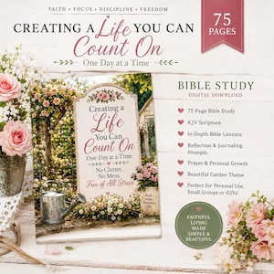 Könnte beinhalten: Ein 75-seitiger digitaler Bibelstudien-Download mit dem Titel Creating a Life You Can Count On. Das Cover zeigt eine Gartenszene mit einer Metallgießkanne, rosa Rosen und dem Text No Clutter, No Mess, Free of All Stress. Enthält KJV-Schriftstellen.