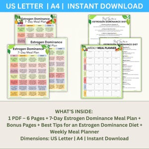 May include: A collection of printable digital documents for an Estrogen Dominance diet, including a 7-Day Meal Plan, tips, and a weekly meal planner. The documents are labeled "US Letter | A4 | Instant Download". The documents are in color and feature a variety of fruits and vegetables.