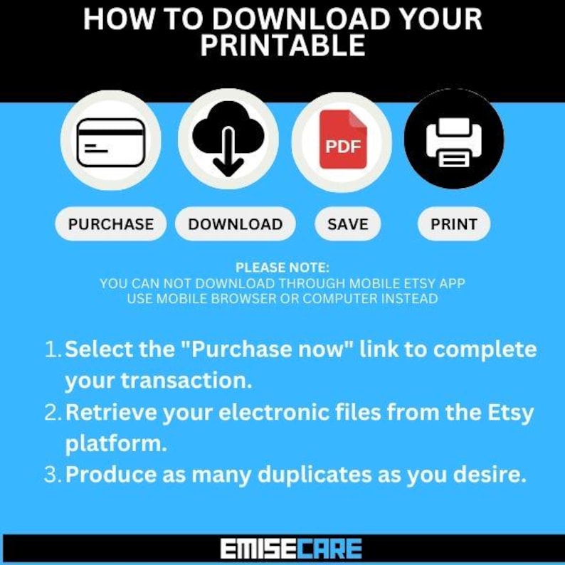 May include: A blue graphic with instructions on how to download a printable. The image includes icons for purchase, download, save, and print. Text explains the process, including using a browser or computer instead of the Etsy app. The logo for EMISECARE is at the bottom.