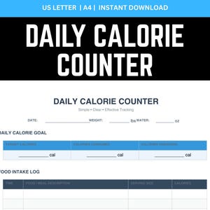 May include: A printable daily calorie counter with the text "DAILY CALORIE COUNTER" in large white letters. The document includes sections for date, weight in lbs, water in oz, daily calorie goals, and a food intake log.
