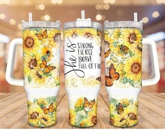 Sunflower Stainless Steel Tumbler: "She Is Strong" 30/40 Oz Insulated Travel Mug