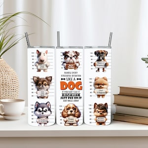Funny Dogs Tumbler, Stainless Steel Drinkware, Dog Lover Gift, Custom Travel Mug, Gift For Him, Gift For Her, Personalized