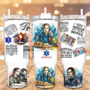 May include: Three white stainless steel tumblers with different designs. The first tumbler features a blue and red illustration of a first responder with the text "Dispatcher I tell cops where to go" and "911 Dispatchers the heroes you don't see". The second tumbler features a blue and red illustration of a first responder with the text "Dispatcher Life" and "Ambulance Dispatcher Hourly". The third tumbler features a blue and red illustration of a first responder with the text "Enough to be a 911 Dispatcher crazy enough to love it" and "911 Dispatcher at your service".