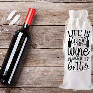 Life Is Good But Wine Makes It Better  Reusable Wine Bag With Drawstring, Personalized Wine Gift Bag, Wine Carrier, Wedding Gift