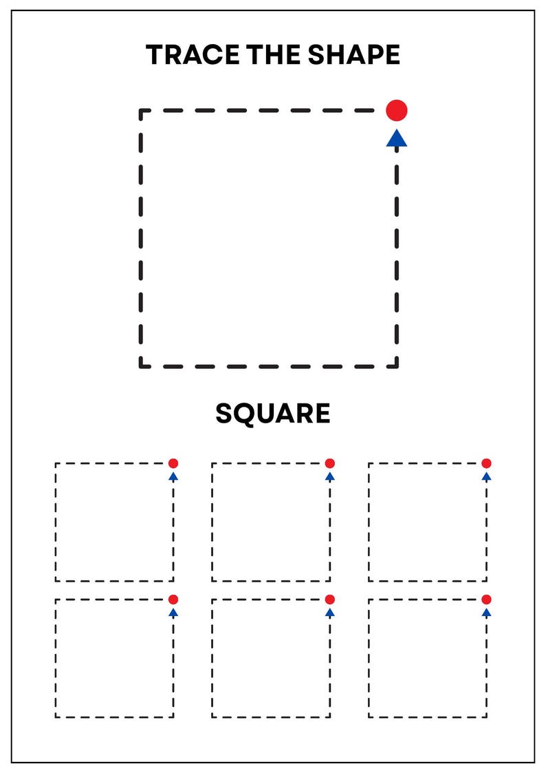 May include: A worksheet titled TRACE THE SHAPE featuring a large dashed square with a red dot and blue arrow, followed by the word SQUARE and six smaller dashed squares, each marked with a red dot and blue arrow to guide the tracing process.