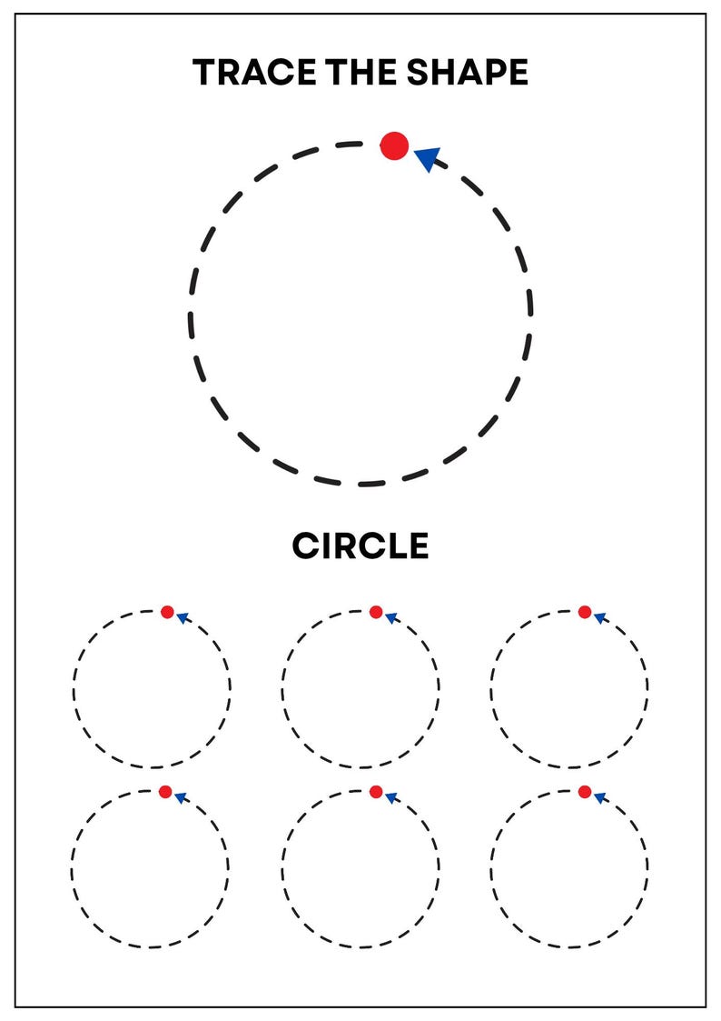May include: A white educational worksheet titled TRACE THE SHAPE with a large dashed circle and the word CIRCLE below it. It features six smaller dashed circles, each with a red dot and a blue arrow indicating the starting point and direction.