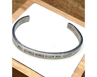 Well-Behaved Women Seldom Make History Silver Cuff Bracelet