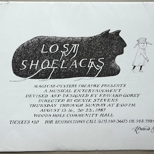 May include: Black and white theatrical poster for "Lost Shoelaces." The title is in a stylized font, with a silhouette of a cat's head. A small figure walks to the right. Additional text details the musical entertainment, dates, and location.