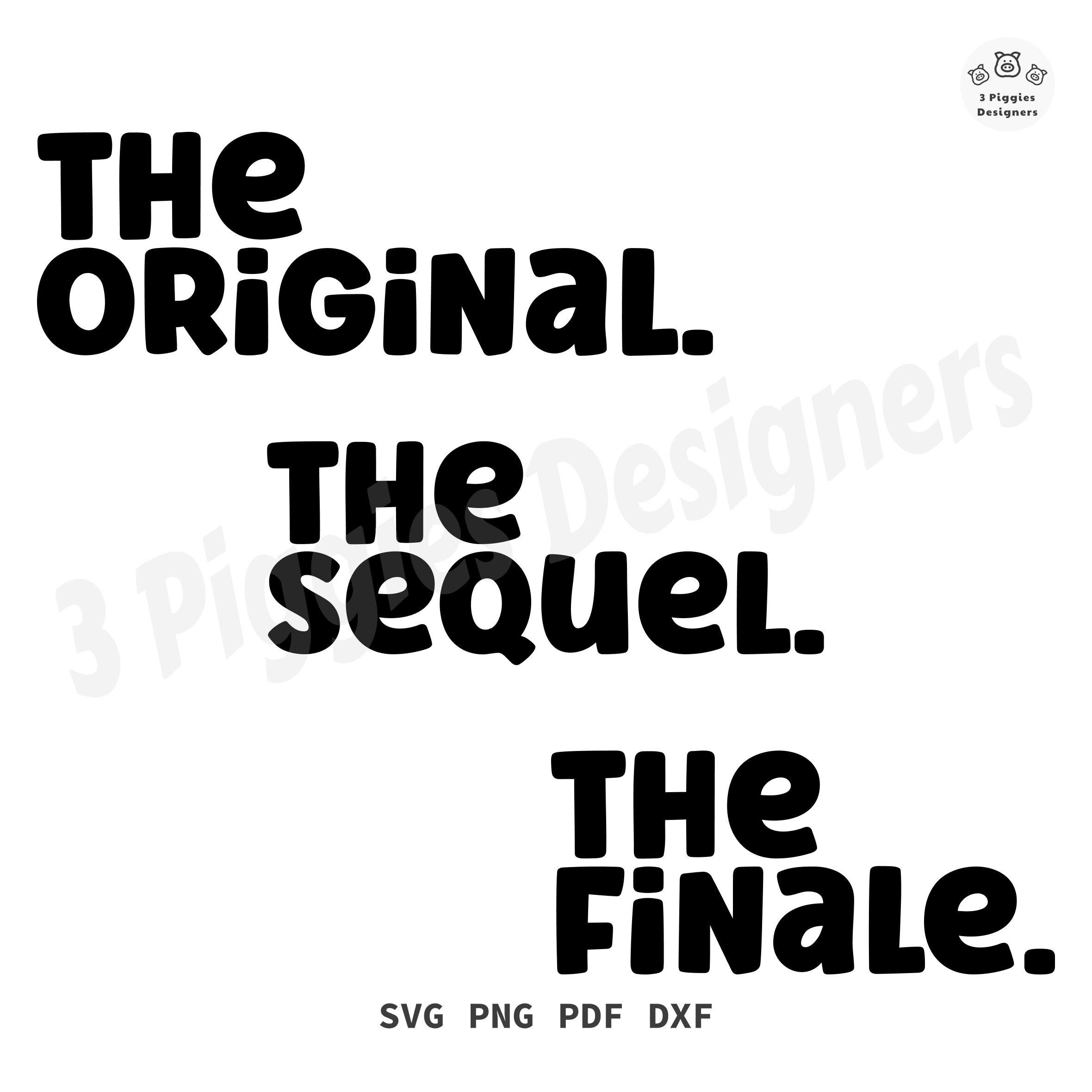 The original, Sequel & Finale SVG Design • Matching Family Cut file for Cricut and Silhouette, Digital Sublimation Printable Download file