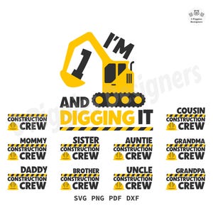 May include: A yellow excavator graphic with the text "I'M AND DIGGING IT." Below are various "Construction Crew" labels for family members. The image includes SVG, PNG, PDF, and DXF file formats.
