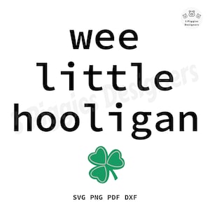 St. Patrick&#39;s Day SVG • Wee Little Hooligan Design, Clover Saint Patrick Instant Download Digital File