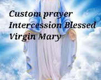May include: A statue of the Virgin Mary, dressed in a white gown and a blue cloak, stands amidst clouds. The image includes the text "Custom prayer Intercession Blessed Virgin Mary."